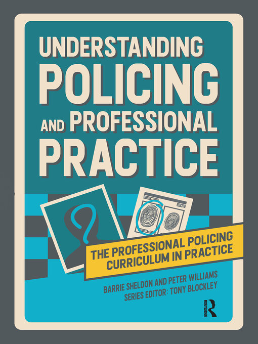 Title details for Understanding Policing and Professional Practice by Barrie Sheldon - Available